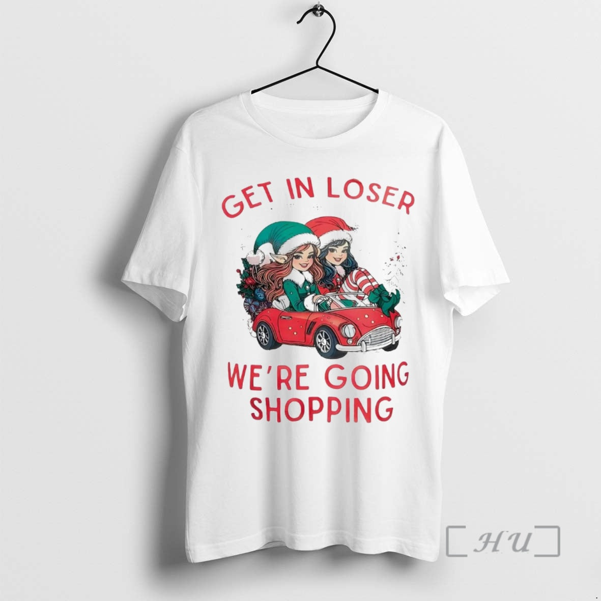 Trending Get In Loser Were Going Shopping Christmas T-Shirts, Hoodie, Sweatshirt | PopFlextees.com
