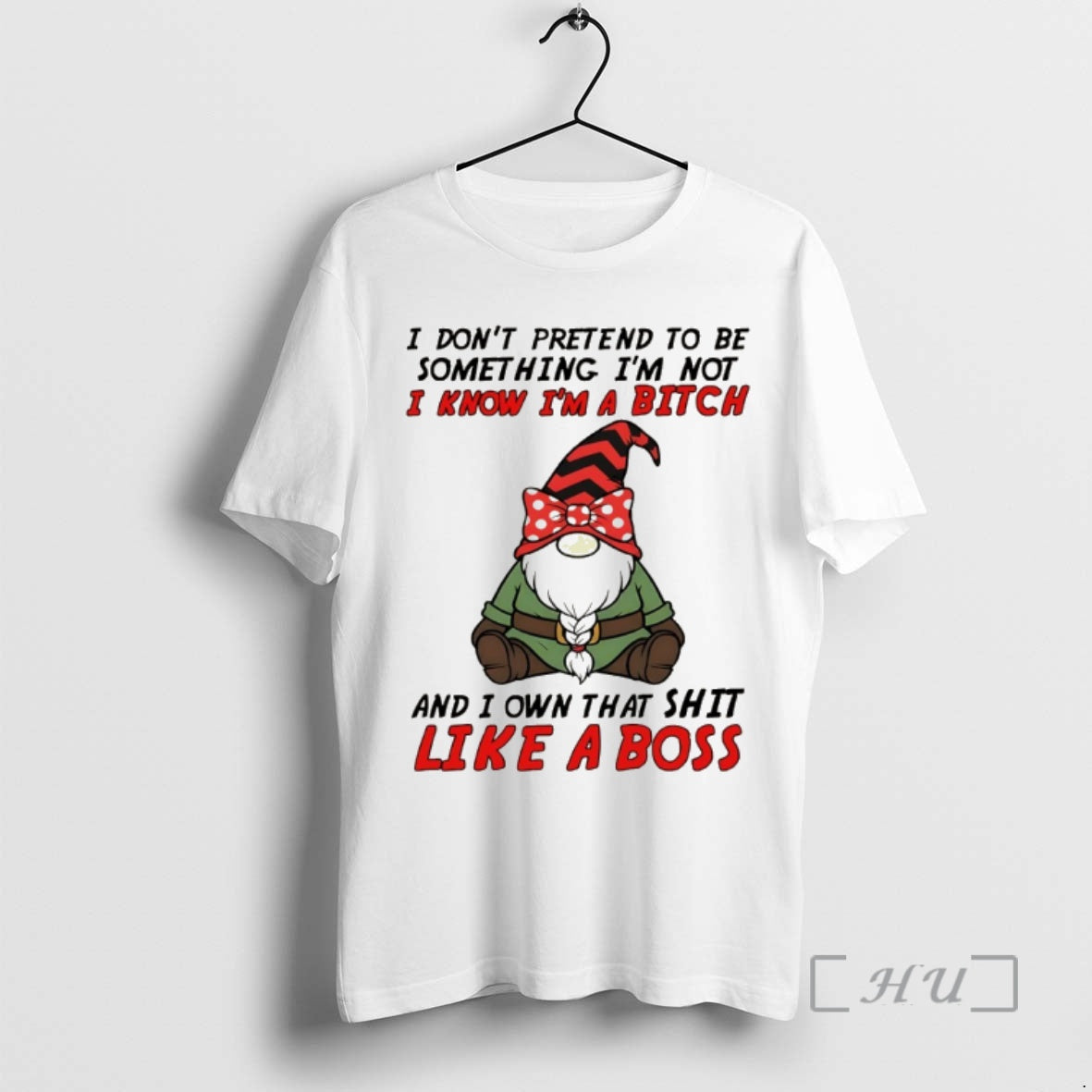 Trending Gnome I Dont Pretend To Be Something Im Not Know Im A Bitch And T-Shirts, Hoodie, Sweatshirt | PopFlextees.com