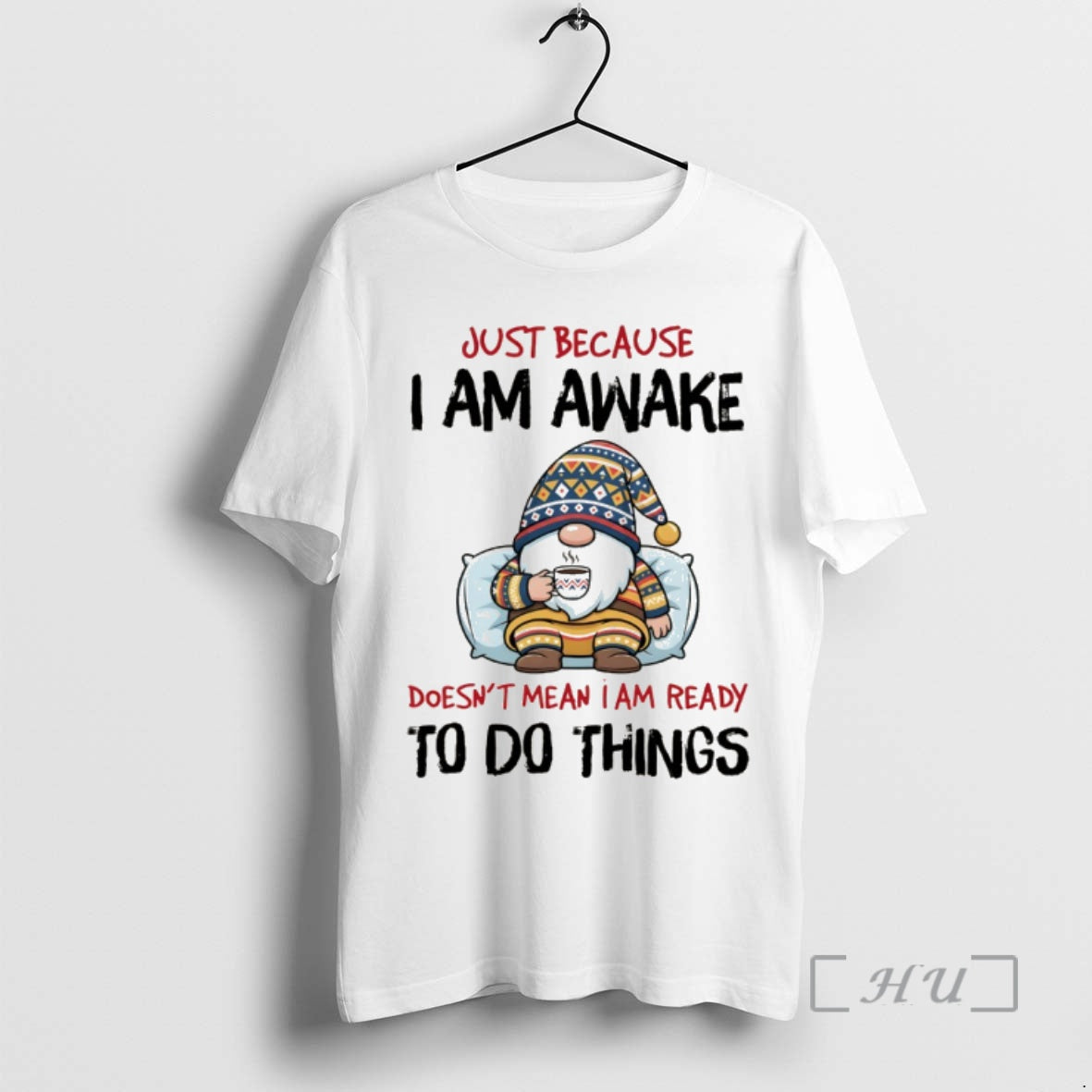 Trending Gnome Just Because I Am Awake Doesnt Mean I Am Ready To Do Things T-Shirts, Hoodie, Sweatshirt | PopFlextees.com