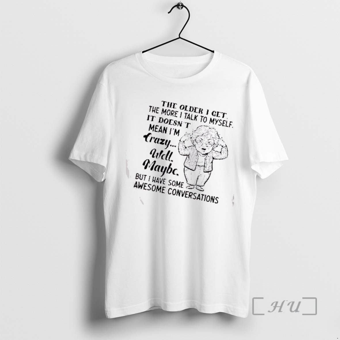 Trending Grandma The Older I Get The More I Talk To Myself It Doesnt Mean T-Shirts, Hoodie, Sweatshirt | PopFlextees.com