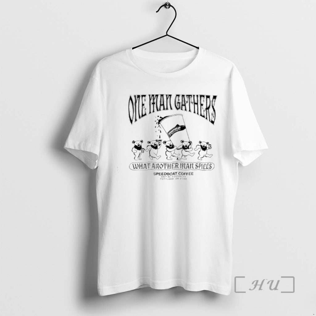 Trending Grateful Deads Dancing Bears One Man Gathers What Another Man Spills Premium T Shirts Hoodie, Sweatshirt