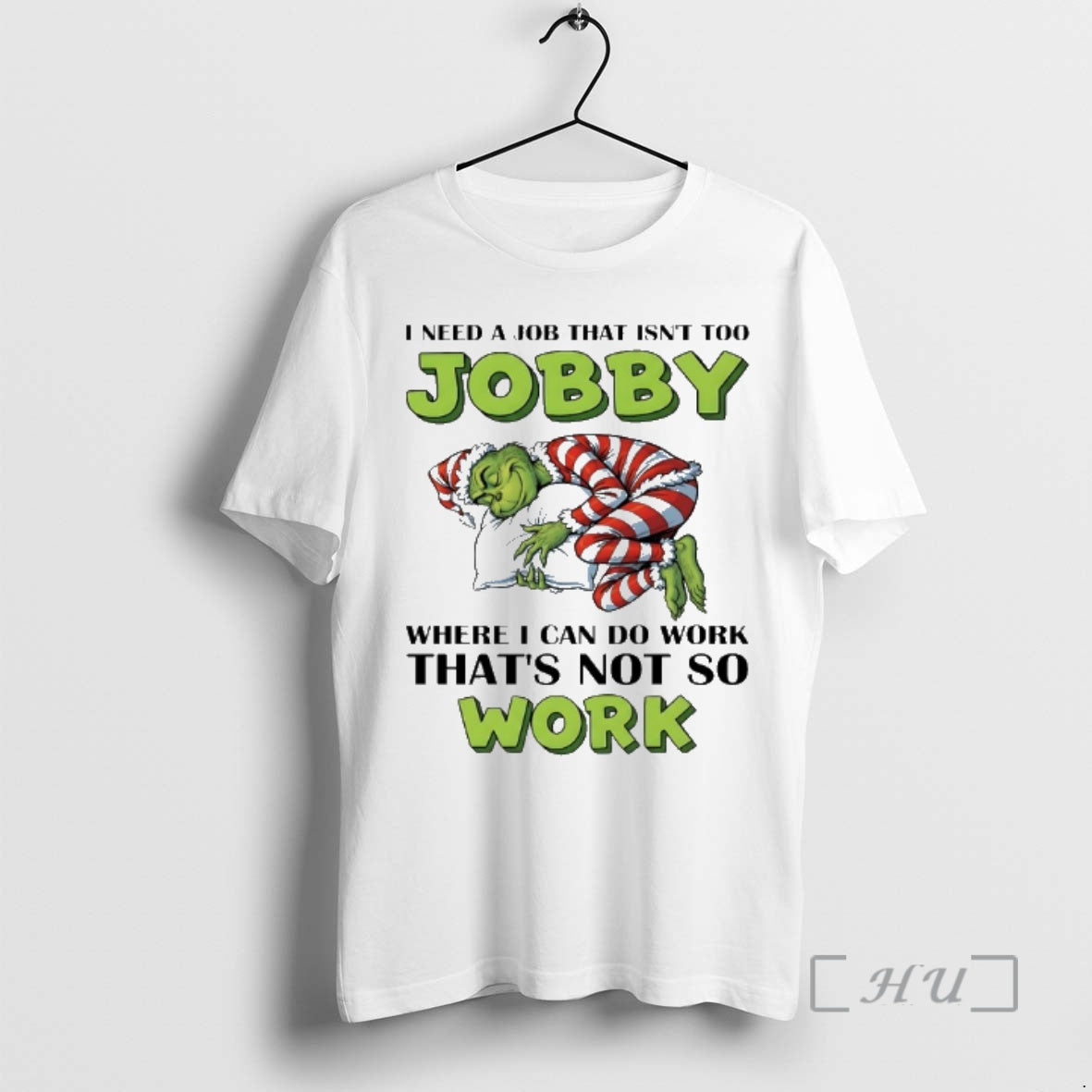 Trending Grinch Christmas I Need A Job That Isnt Too Jobby Where I Can Do T-Shirts, Hoodie, Sweatshirt | PopFlextees.com