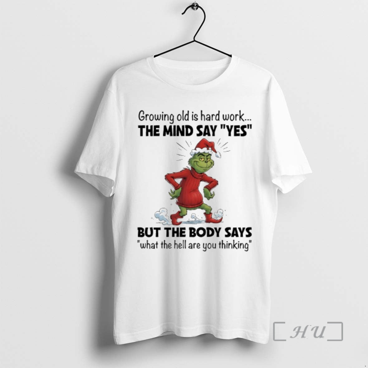 Trending Grinch Christmas Growing Old Is Hard Work The Mind Say Yes Premium T Shirts Hoodie, Sweatshirt | PopFlextees.com