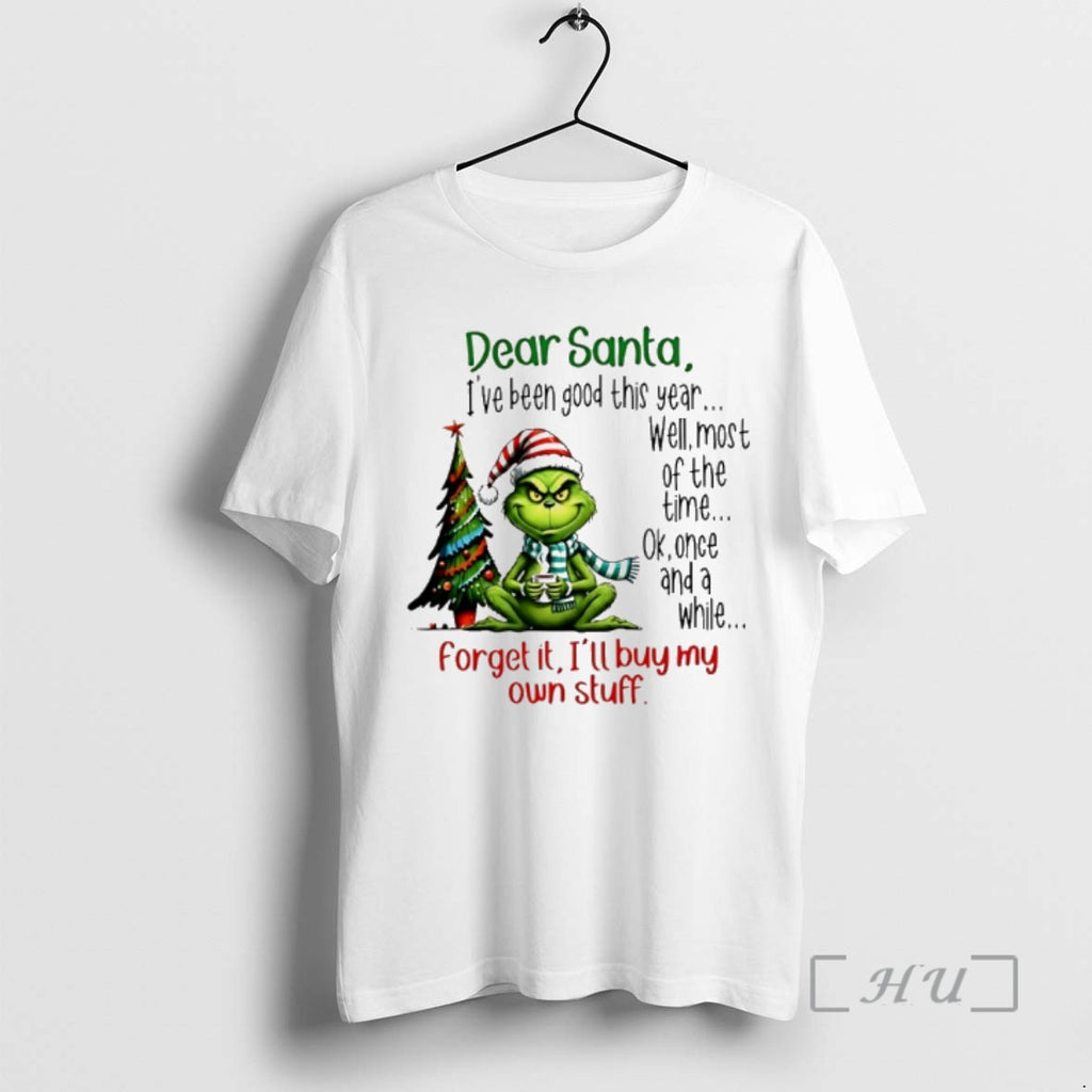 Trending Grinch Dear Santa Ive Been Good This Year Well Most Of The Time Christmas T-Shirts, Hoodie, Sweatshirt
