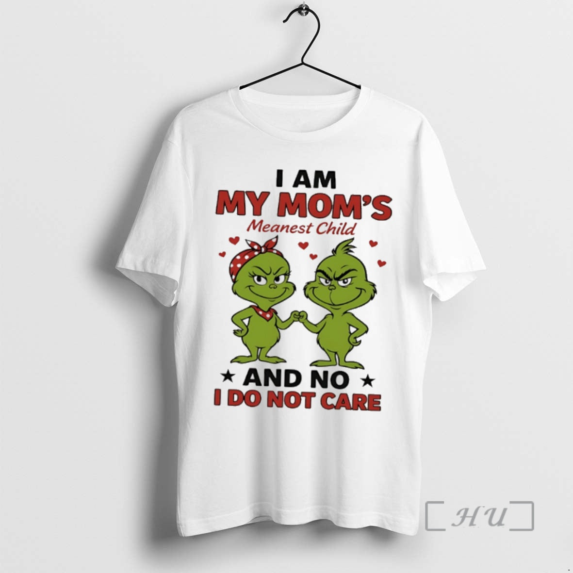 Trending Grinch I Am My Moms Meanest Child And No I Do Not Care Premium T-Shirts, Hoodie, Sweatshirt | PopFlextees.com