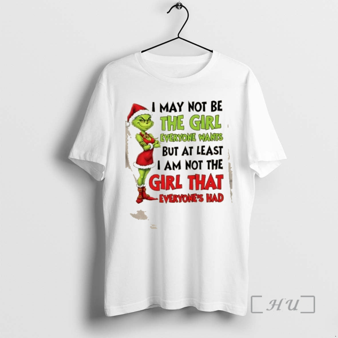 Trending Grinch I May Not Be The Girl Everyone Wants But At Least I Am T-Shirts, Hoodie, Sweatshirt | PopFlextees.com