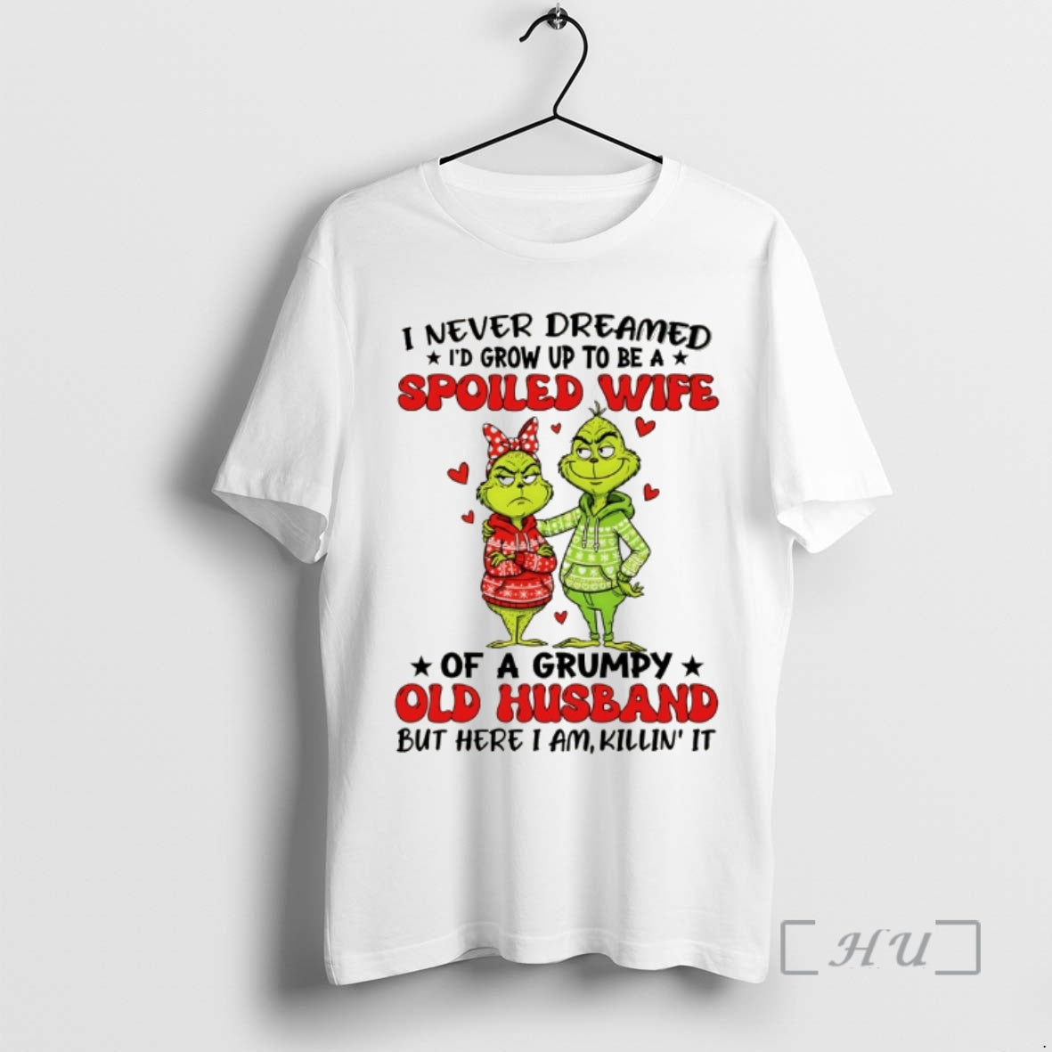 Trending Grinch I Never Dreamed Id Grow Up To Be A Spoiled Wife Of T-Shirts, Hoodie, Sweatshirt | PopFlextees.com