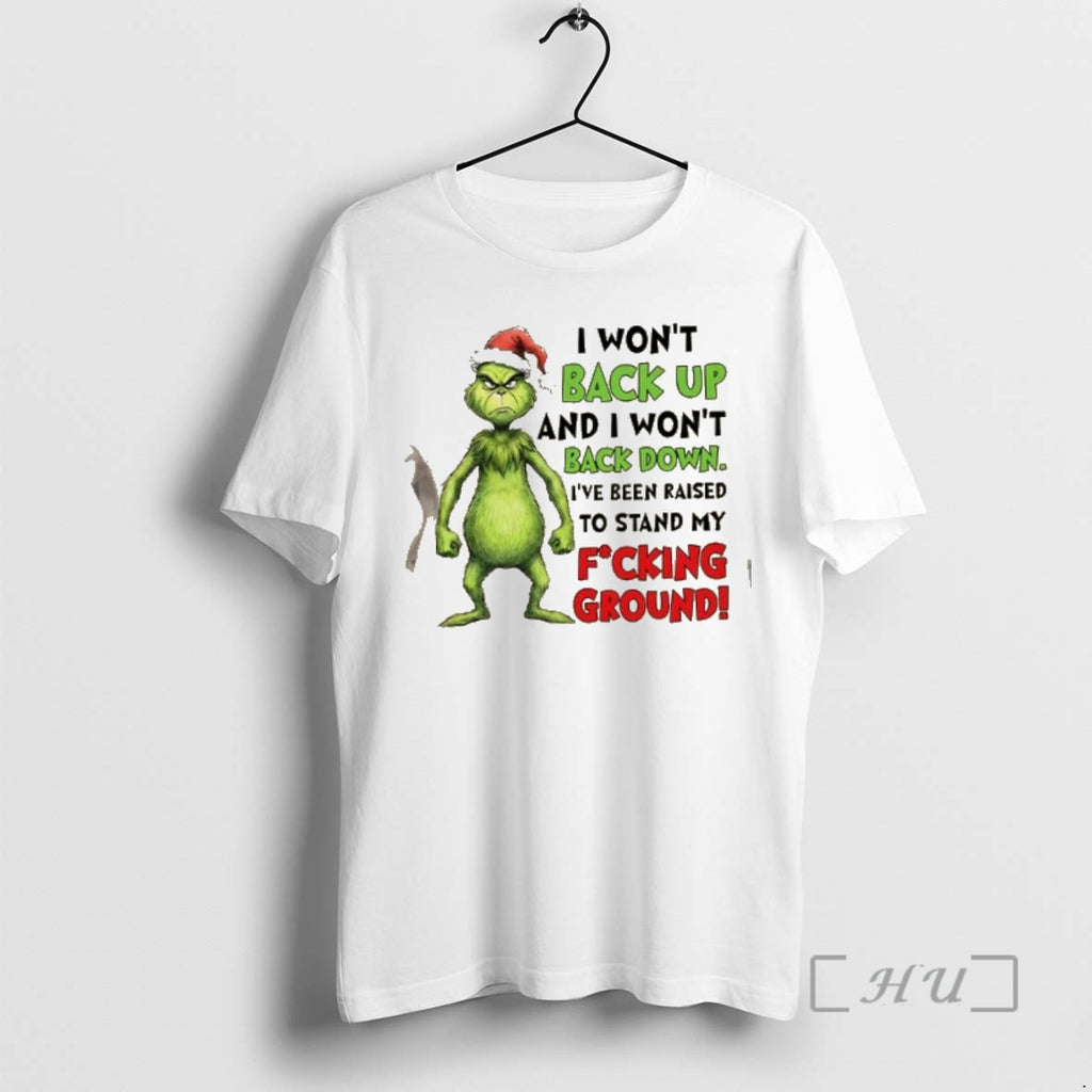 Trending Grinch I Wont Back Up And I Wont Back Down Ive Been Raised To T-Shirts, Hoodie, Sweatshirt | PopFlextees.com