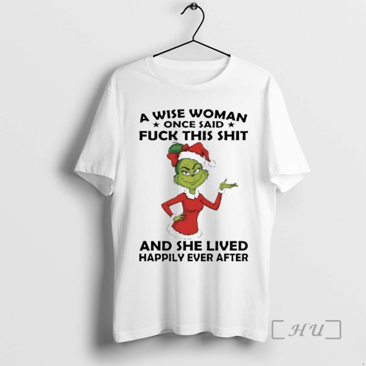 Trending Grinch Santa A Wise Woman Once Said Fuck This Shit And She Lived Happily T-Shirts, Hoodie, Sweatshirt