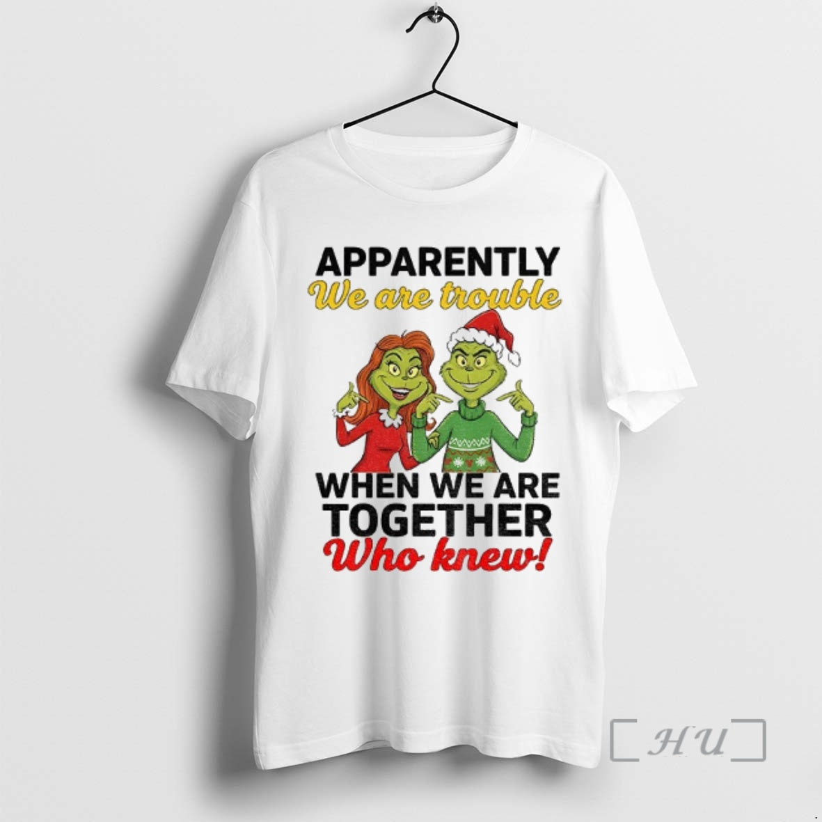 Trending Grinch Santa Apparently We Are Trouble When We Are Trouble When We Are Together T-Shirts, Hoodie, Sweatshirt