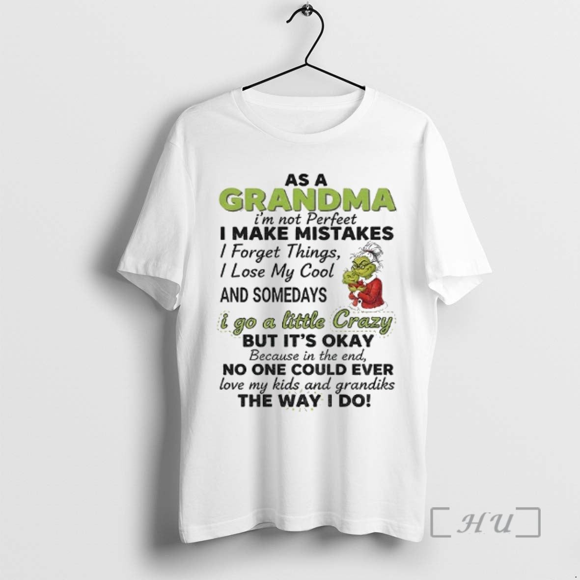 Trending Grinch Santa As A Grandma Im Not Perfect I Make Mistakes I Forget Things T-Shirts, Hoodie, Sweatshirt