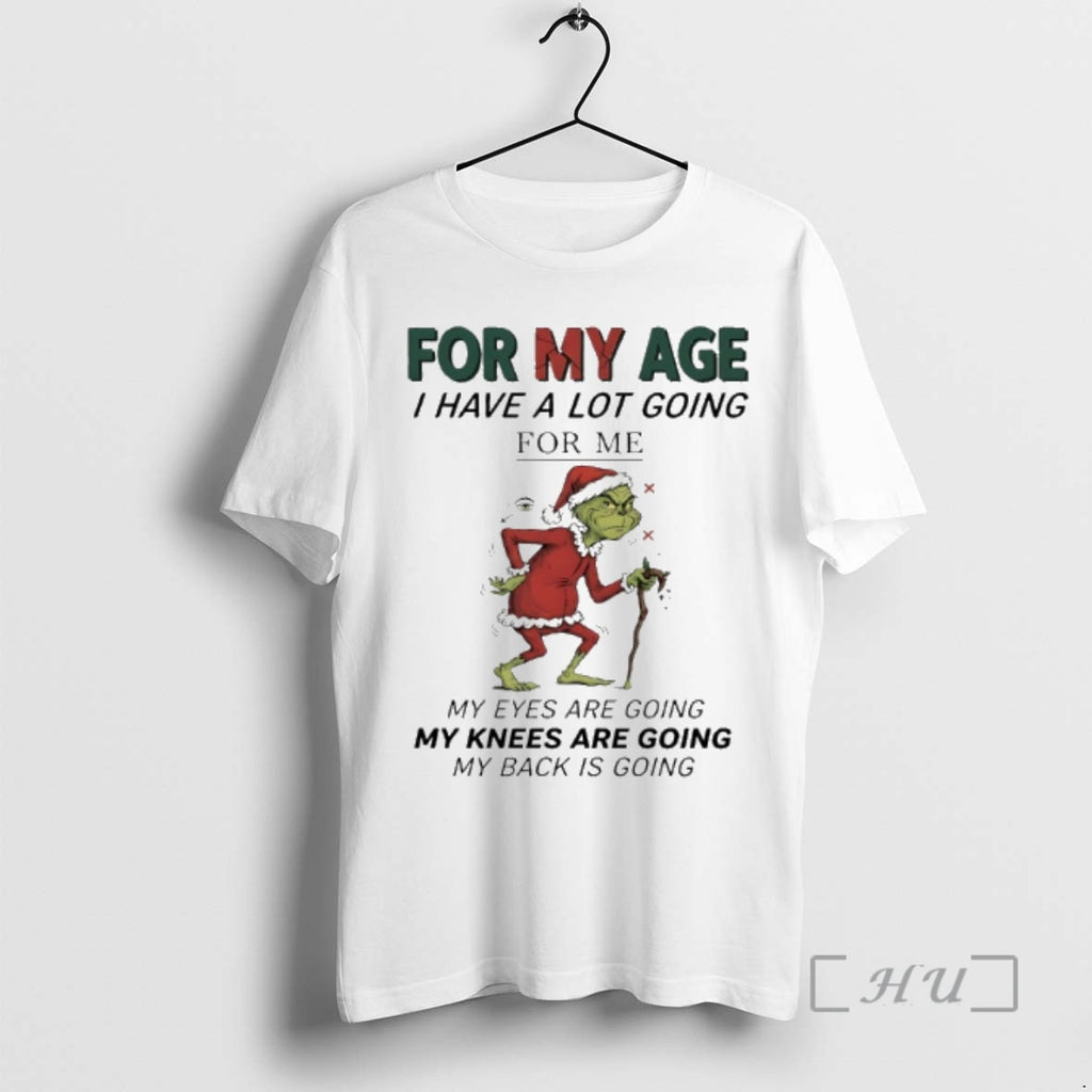 Trending Grinch Santa For My Age I Have A Lot Going For Me My Eyes T-Shirts, Hoodie, Sweatshirt | PopFlextees.com