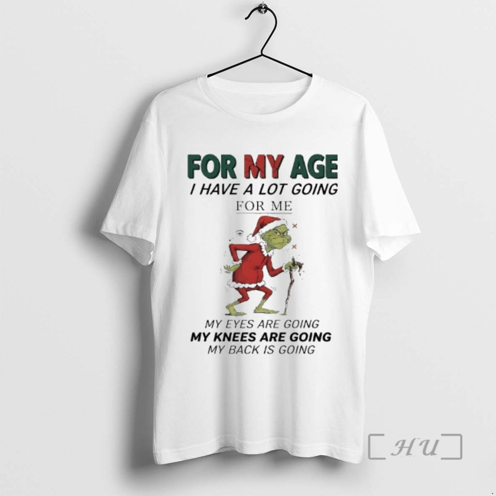 Trending Grinch Santa Suit For My Age I Have A Lot Going For Me My T-Shirts, Hoodie, Sweatshirt | PopFlextees.com