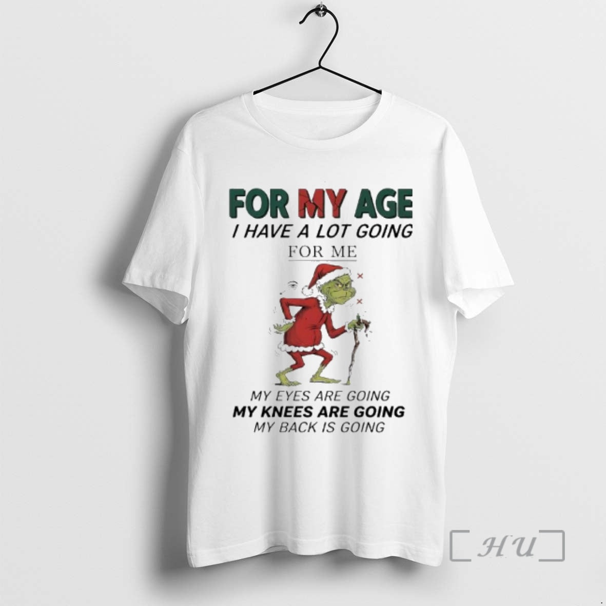 Trending Grinch Santa Suit For My Age I Have A Lot Going For Me My T-Shirts, Hoodie, Sweatshirt | PopFlextees.com