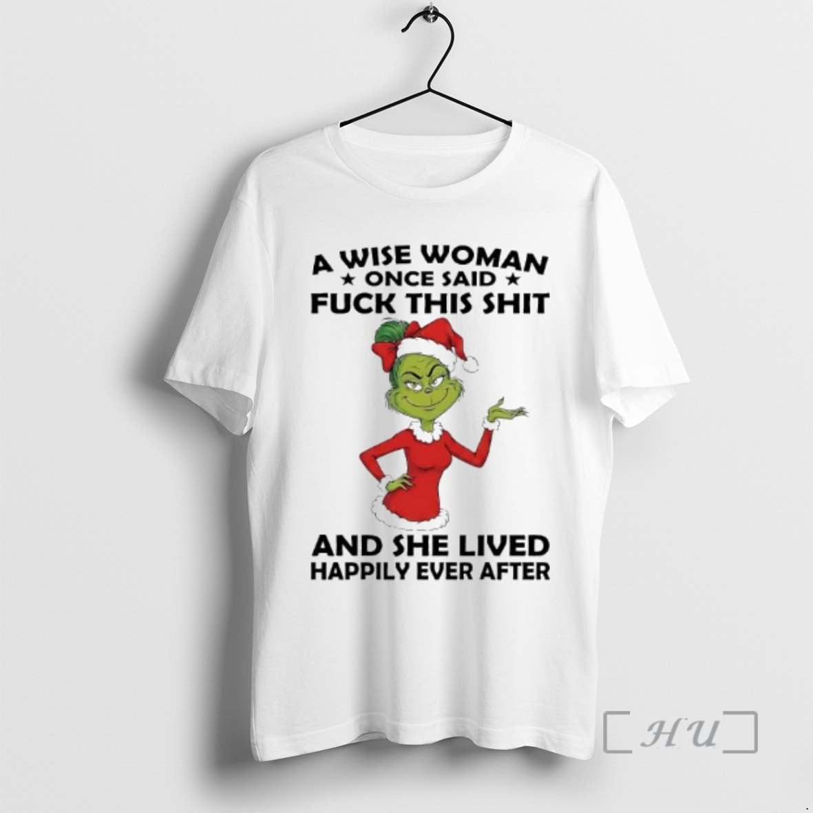 Trending Grinch Santa Suit Wise Woman Once Said Fuck This Shit And She Lived Happily T-Shirts, Hoodie, Sweatshirt