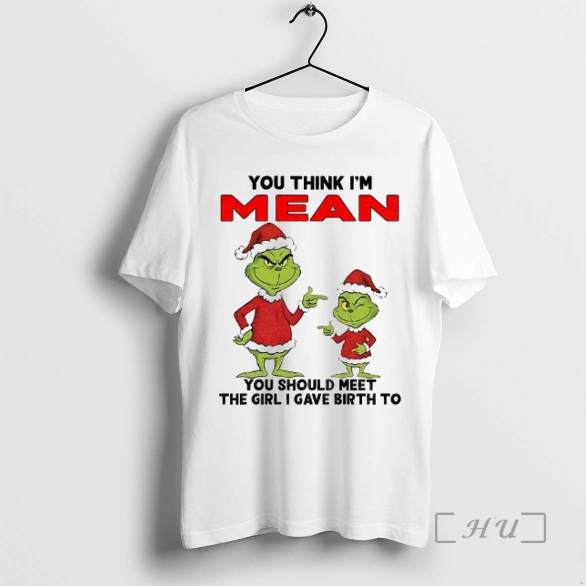 Trending Grinch Santa You Think Im Mean You Should Meet The Girl I Gave Birth T-Shirts, Hoodie, Sweatshirt | PopFlextees.com