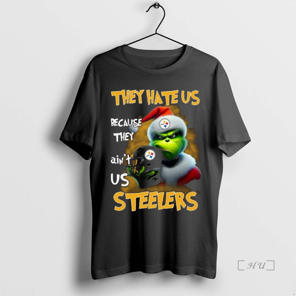 Trending Grinch Steelers They Hate Us Because They Aint Us Christmas 2025 Premium T Shirts Hoodie, Sweatshirt