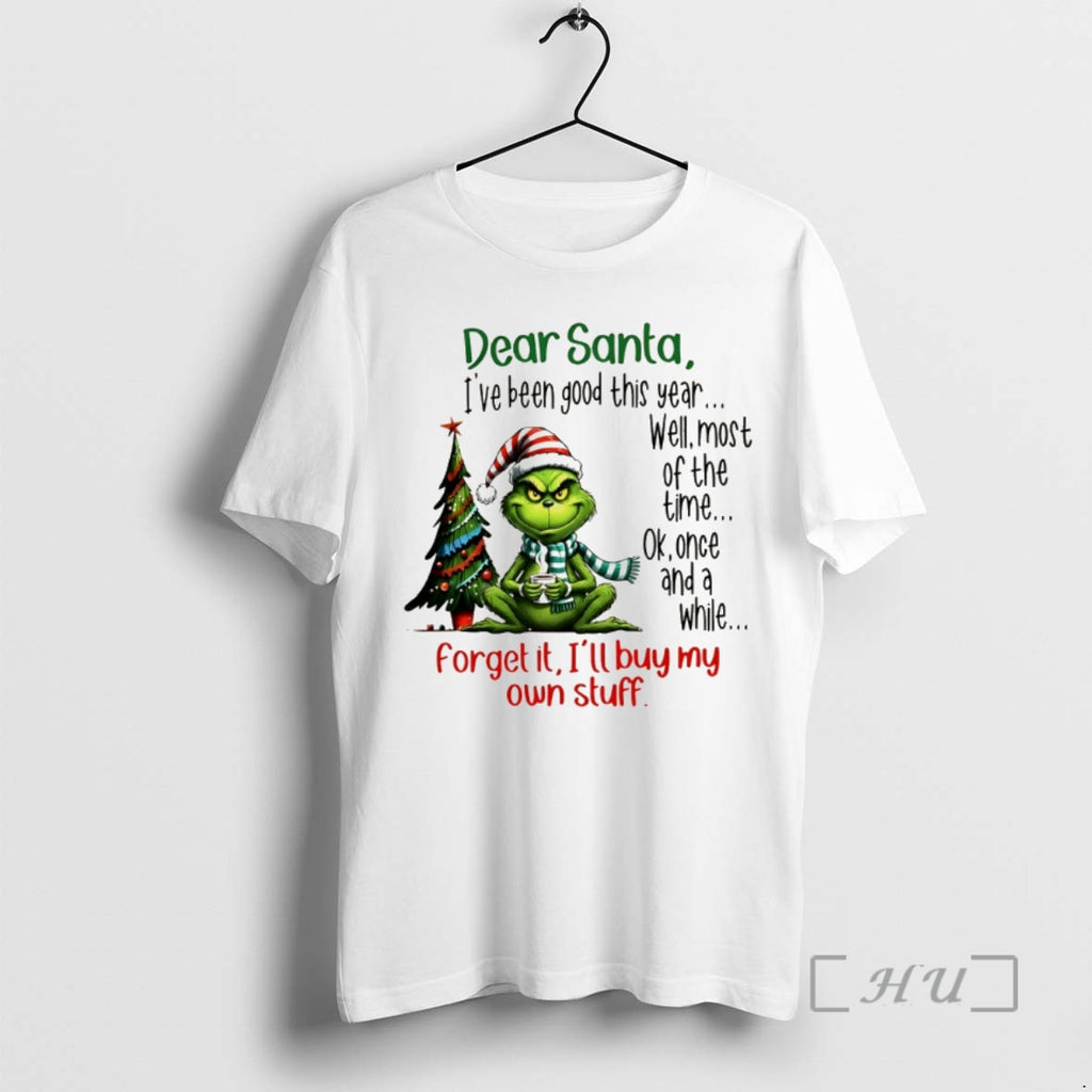 Trending Grinch Dear Santa Ive Been Good This Year Well Most Of The Time Ok T-Shirts, Hoodie, Sweatshirt | PopFlextees.com