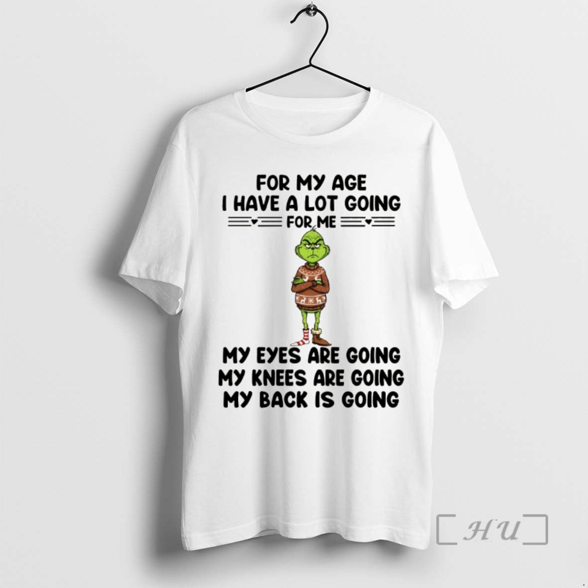 Trending Grinch For My Age I Have A Lot Going For Me My Eyes Are T-Shirts, Hoodie, Sweatshirt | PopFlextees.com