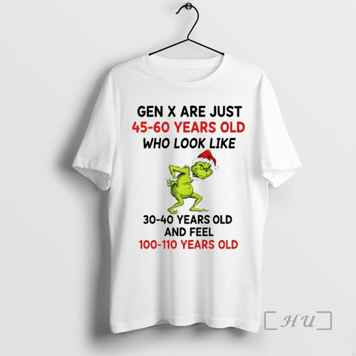 Trending Grinch Gen X Are Just 45 60 Years Old Who Look Like 30 40 T-Shirts, Hoodie, Sweatshirt | PopFlextees.com