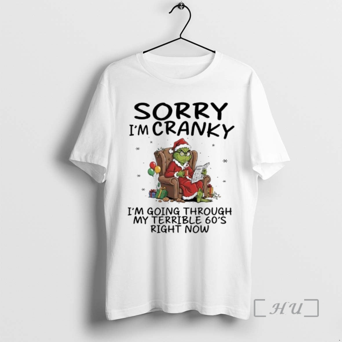 Trending Grinch Grumpy Sorry Im Cranky Im Going Through My Terrible 60s Right Now Premium T-Shirts, Hoodie, Sweatshirt
