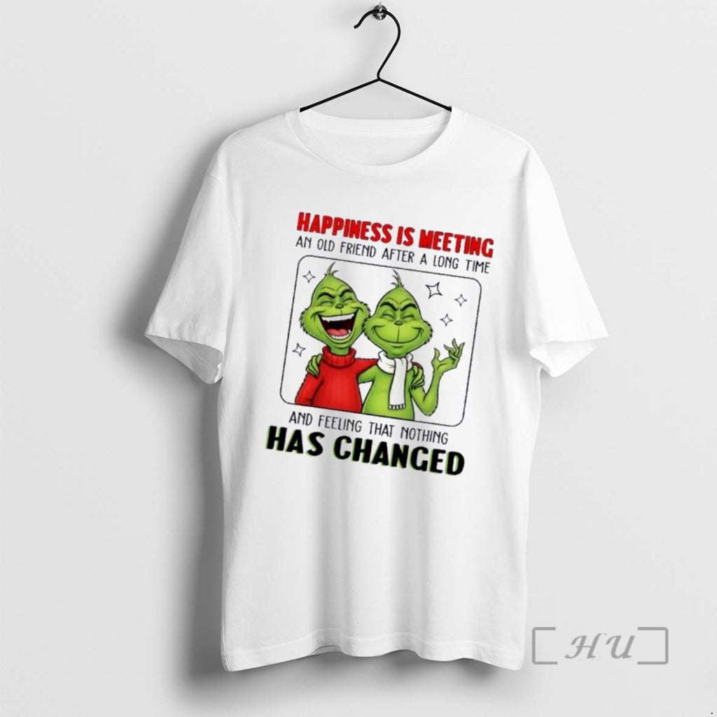 Trending Grinch Happiness Is Meeting An Old Friend After A Long Time And Feeling That T-Shirts, Hoodie, Sweatshirt