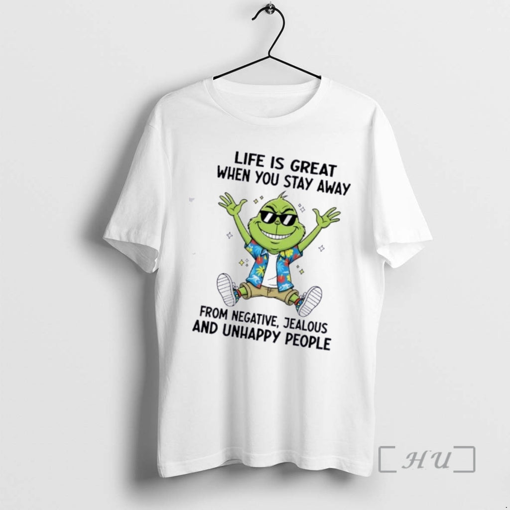 Trending Grinch Life Is Great When You Stay Away From Negative Jealous And Unhappy People T-Shirts, Hoodie, Sweatshirt