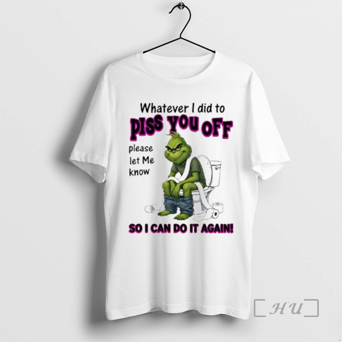Trending Grinch Whatever I Did To Piss You Off So I Can Do It Again T-Shirts, Hoodie, Sweatshirt | PopFlextees.com