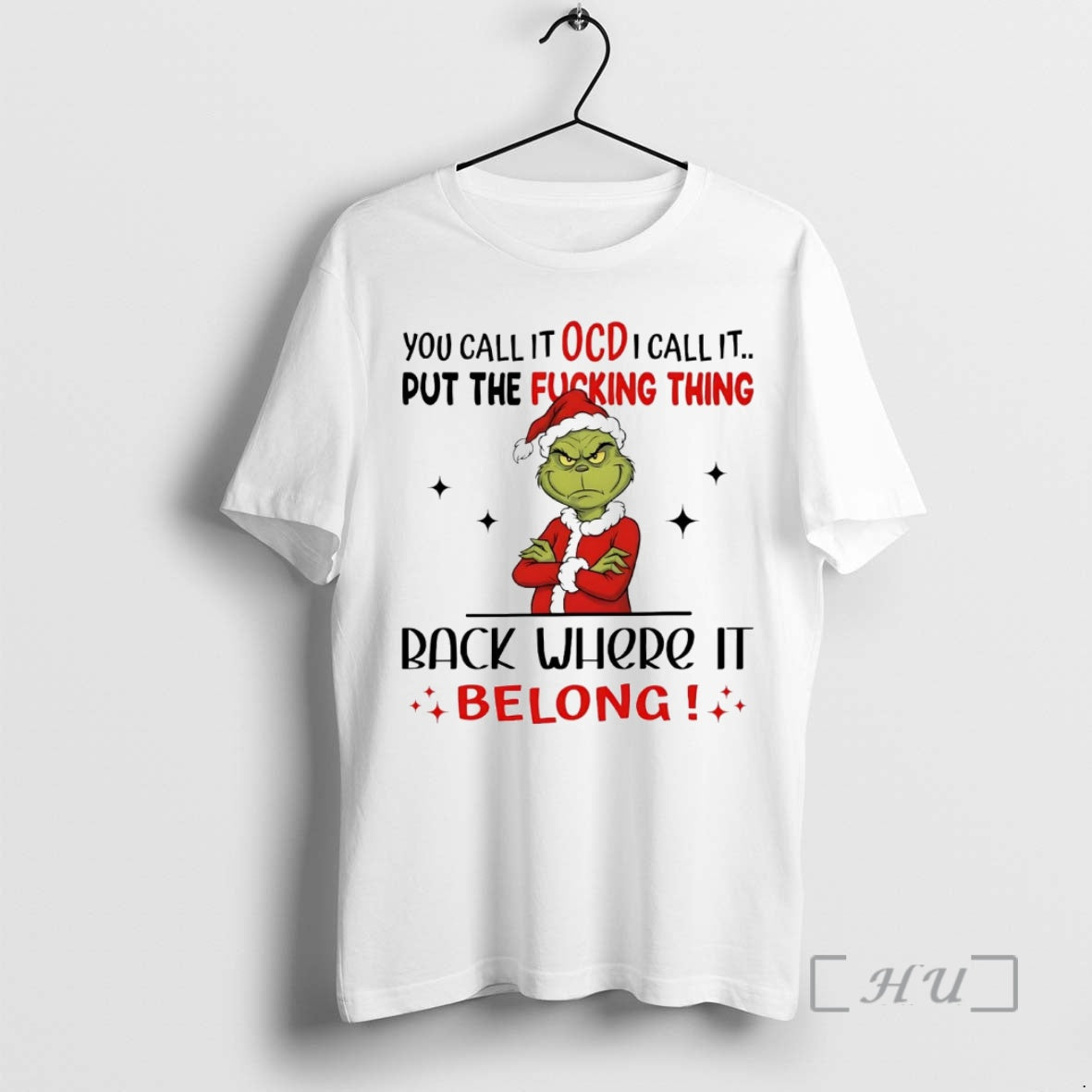 Trending Grinch You Call It Ocd I Call It Put The Fucking Thing Christmas Premium T-Shirts, Hoodie, Sweatshirt
