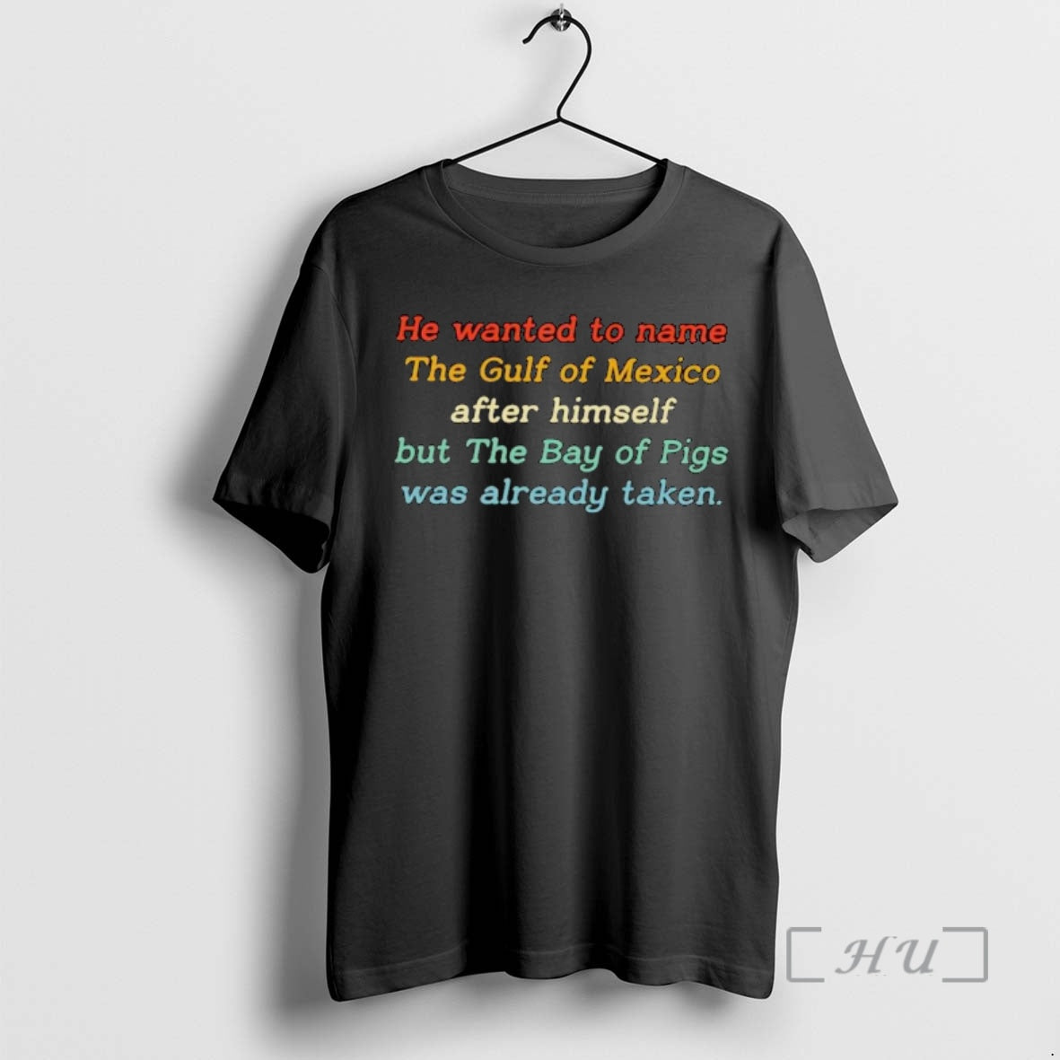 Trending He Wanted To Name The Gulf Of Mexico After Himself Ornaments Premium T Shirts Hoodie, Sweatshirt | PopFlextees.com