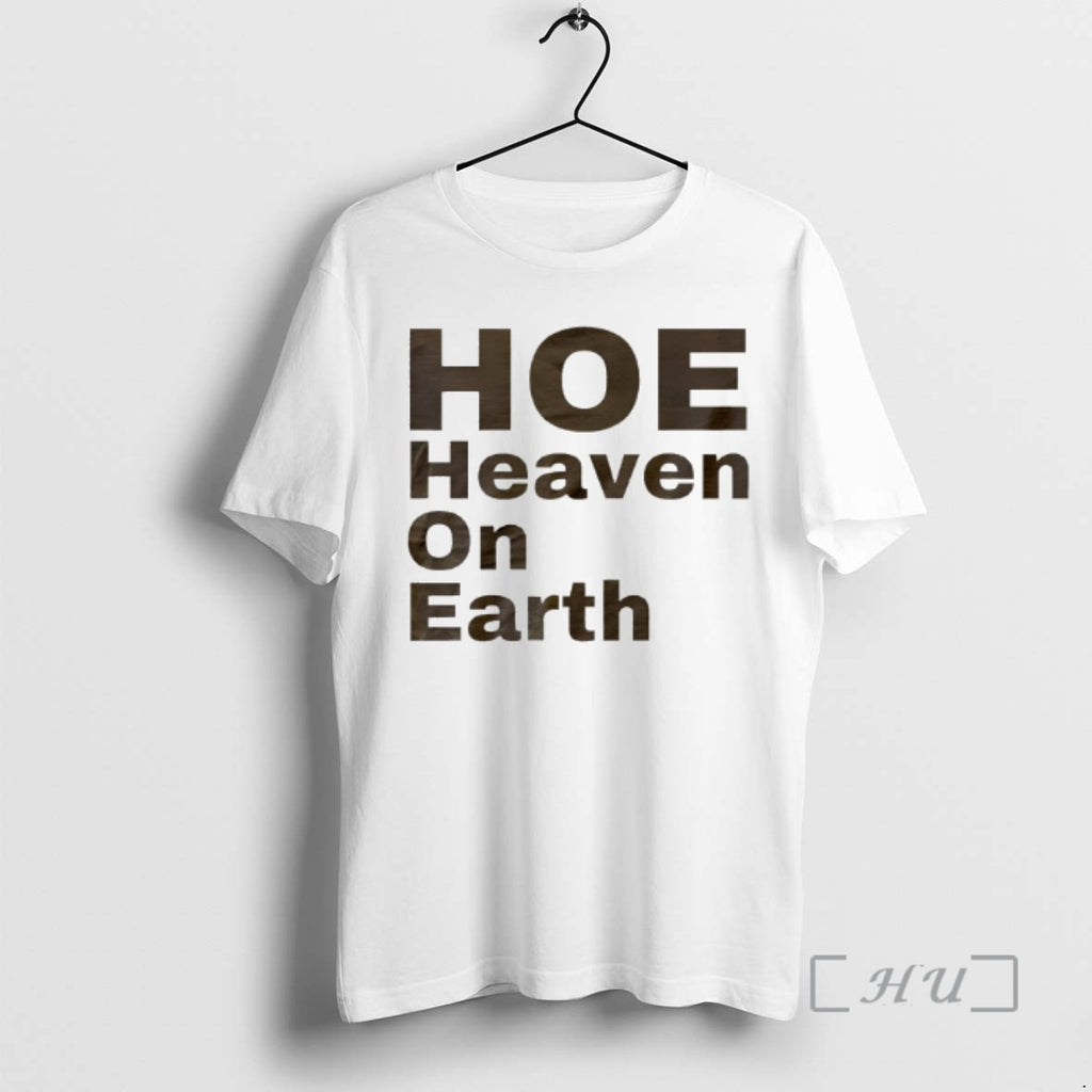 Trending Hoe Heaven On Earth T-Shirts, Hoodie, Sweatshirt | PopFlextees.com