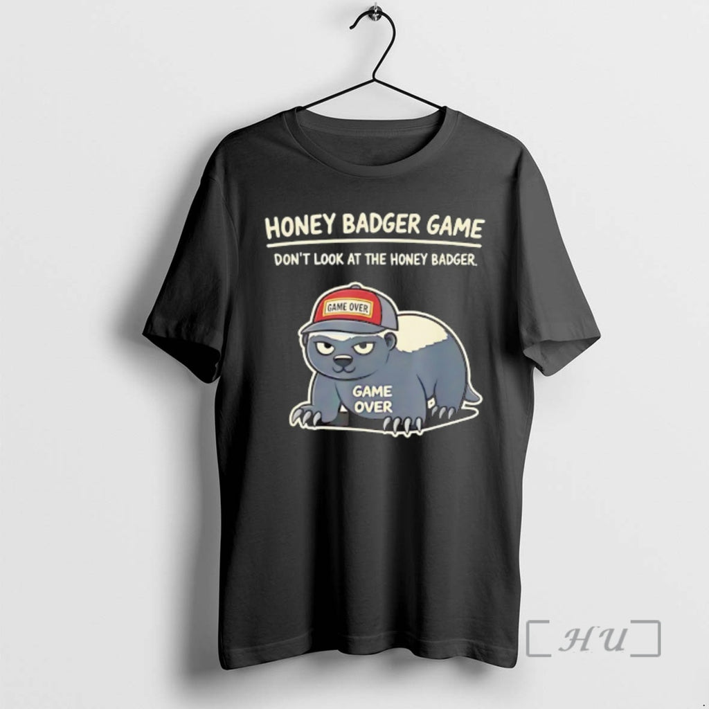 Trending Honey Badger Game Dont Look At The Honey Badger Game Over Premium T Shirts Hoodie, Sweatshirt | PopFlextees.com