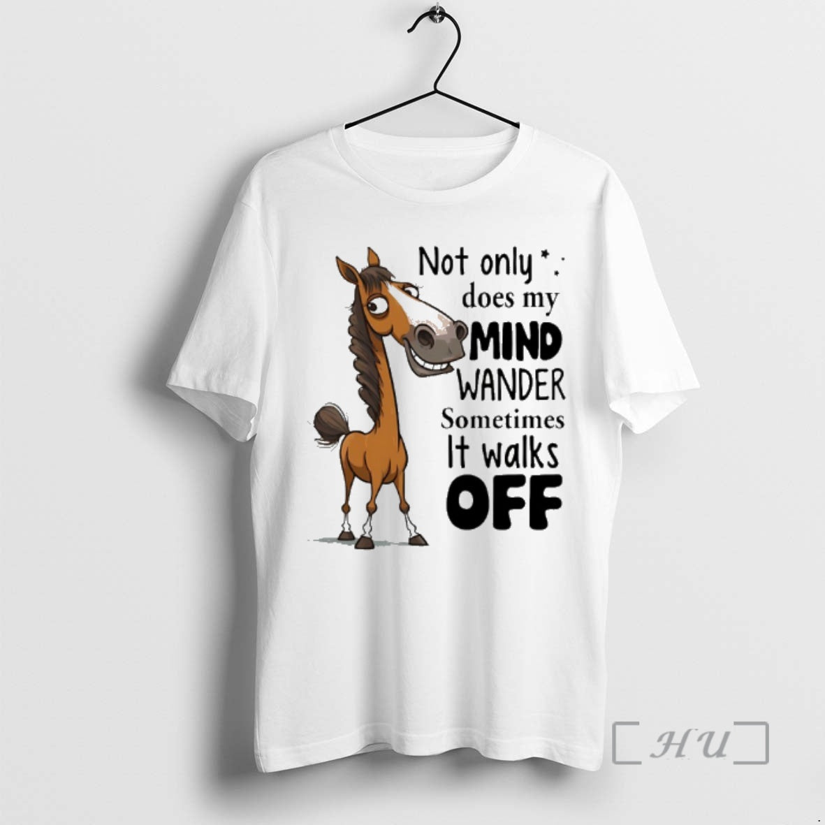 Trending Horse Not Only Does My Mind Wander Sometimes It Walks Off Premium T Shirts Hoodie, Sweatshirt | PopFlextees.com