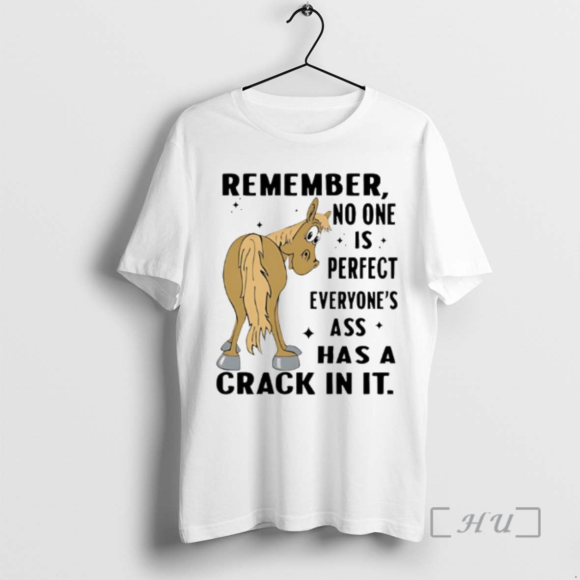 Trending Horse Remember No One Is Perfect Everyones Ass Has A Crack In It Premium T-Shirts, Hoodie, Sweatshirt