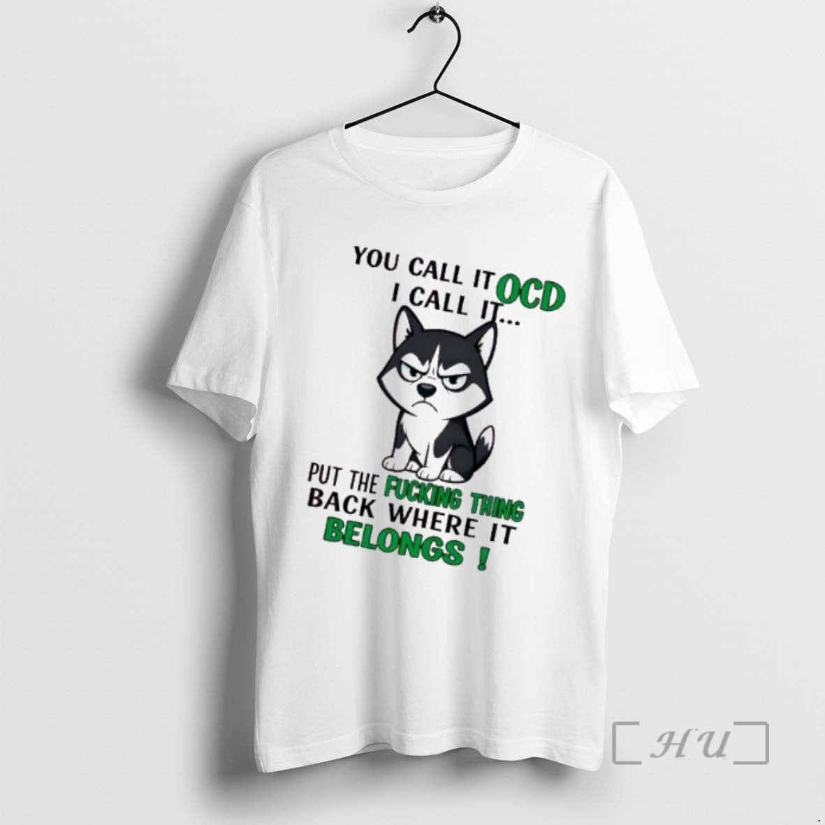 Trending Huskies Dog You Call It Ocd I Call It Put The Fucking Thing Back T-Shirts, Hoodie, Sweatshirt | PopFlextees.com