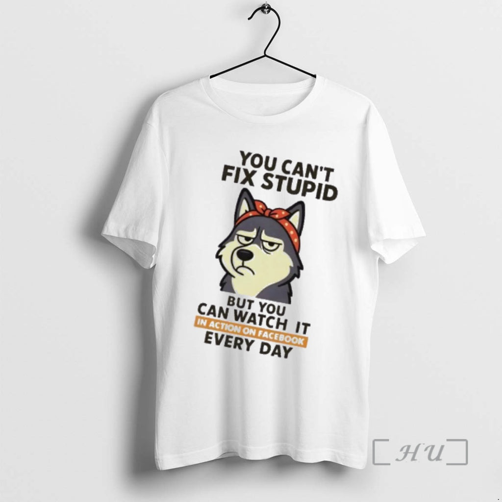 Trending Huskies Dog You Cant Fix Stupid But You Can Watch It In Action On T-Shirts, Hoodie, Sweatshirt | PopFlextees.com