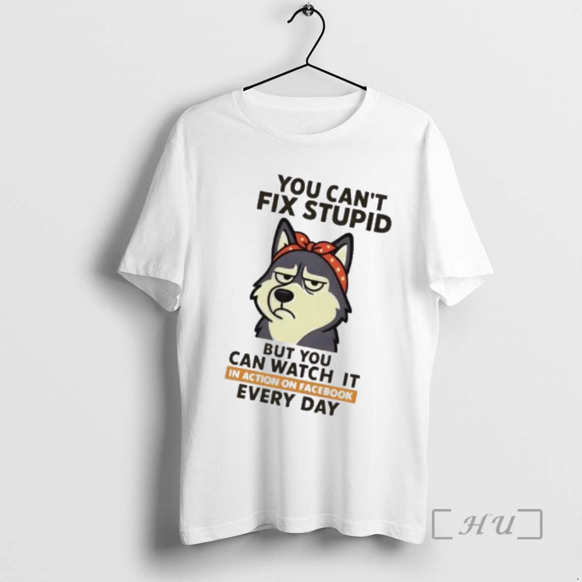 Trending Huskies Dog You Cant Fix Stupid But You Can Watch It In Action On T-Shirts, Hoodie, Sweatshirt | PopFlextees.com