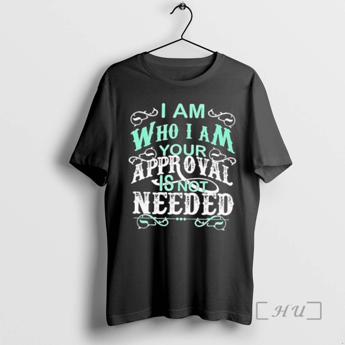 Trending I Am Who I Am Your Approval Is Not Needed Premium T Shirts Sweater Hoodie, Sweatshirt | PopFlextees.com
