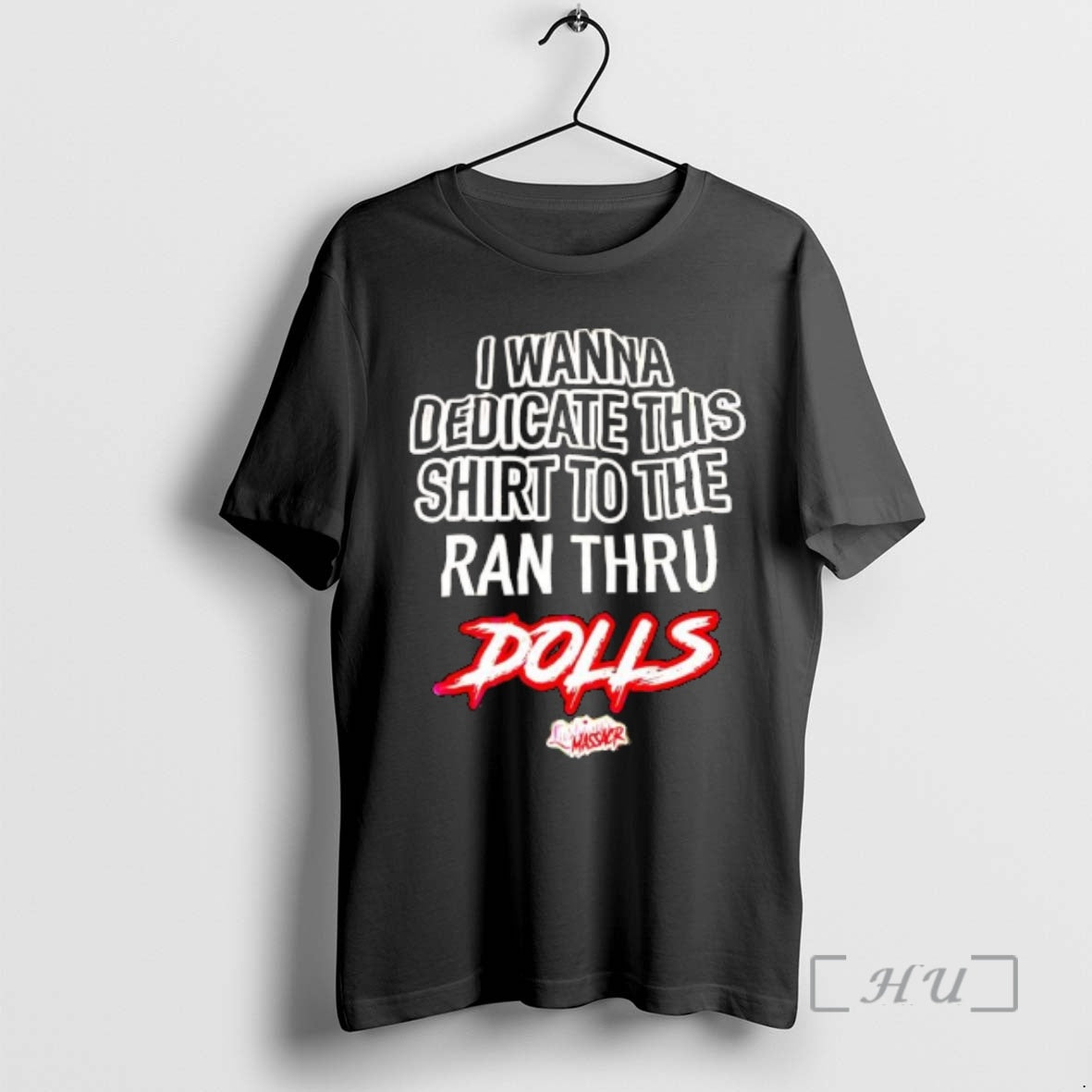 Trending I Wanna Dedicate This To The Ran Thru Dolls Lust Minus Massacr Premium T-Shirts, Hoodie, Sweatshirt