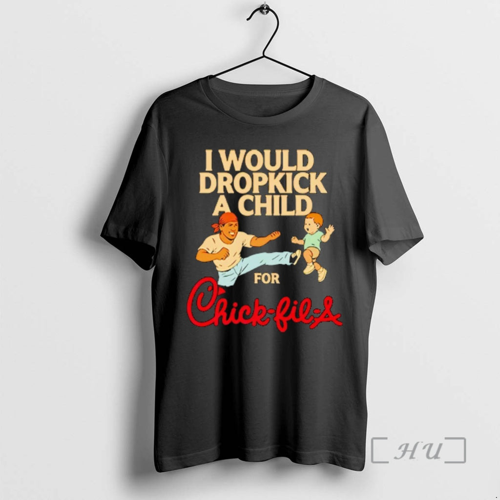 Trending I Would Dropkick A Child For Chick Fil A T-Shirts, Hoodie, Sweatshirt | PopFlextees.com