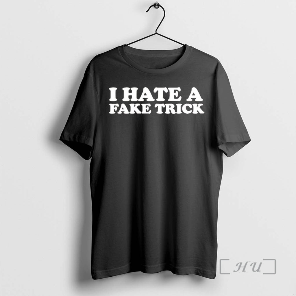 Trending I Hate A Fake Trick T-Shirts, Hoodie, Sweatshirt | PopFlextees.com
