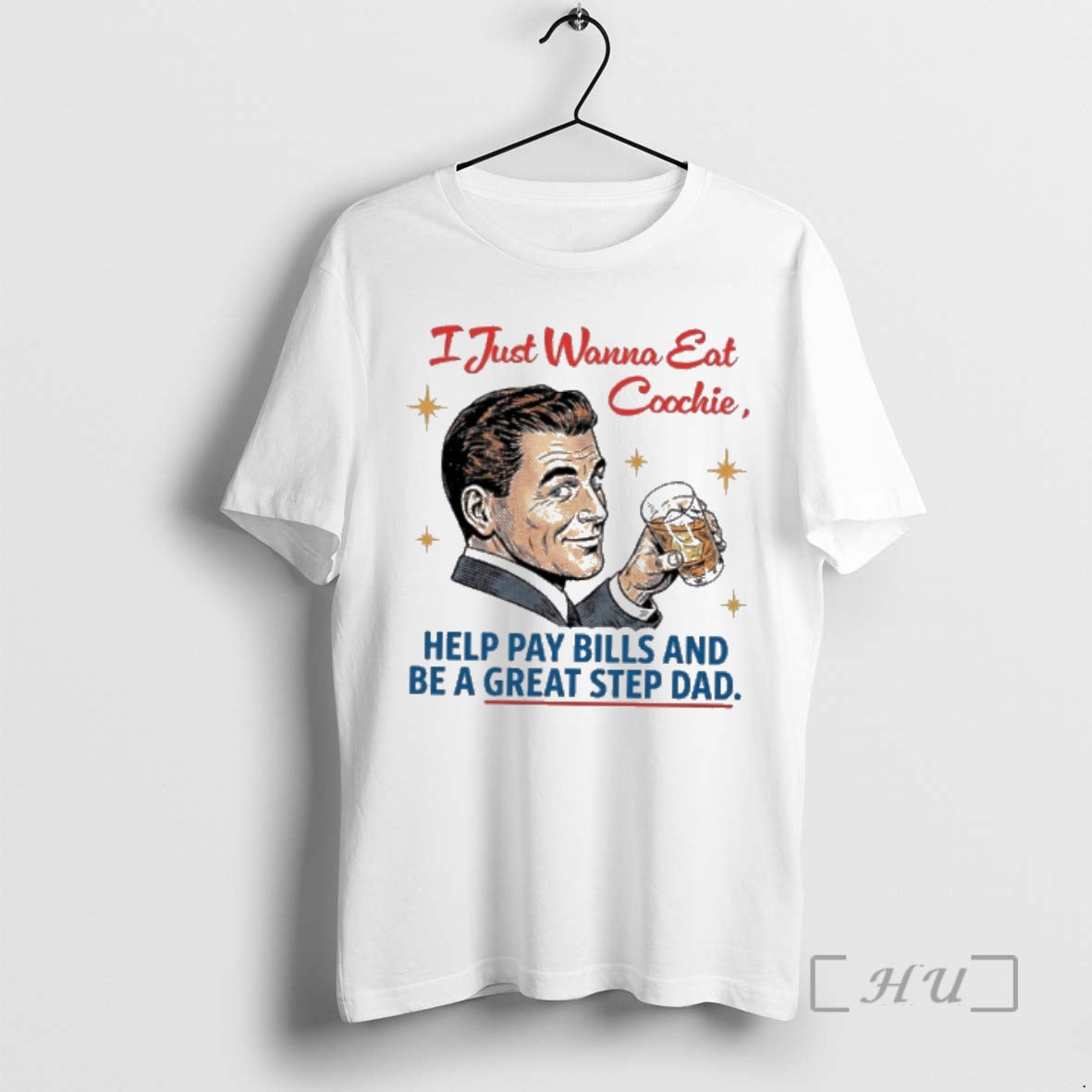 Trending I Just Wanna Eat Coochie Help Pay Bills And Be A Great Step Dad T-Shirts, Hoodie, Sweatshirt | PopFlextees.com