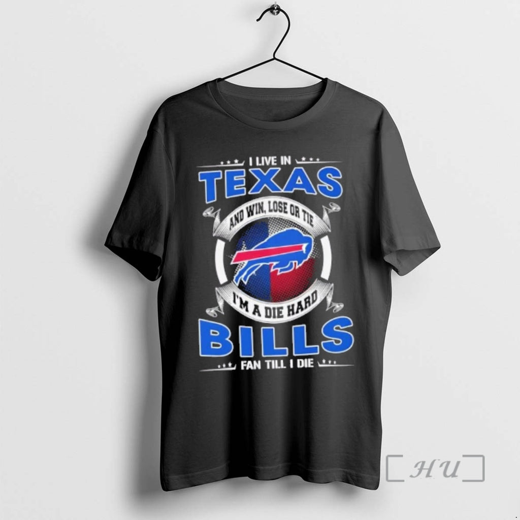 Trending I Live In Texas And Win Lose Or Tie Im A Die Hard Buffalo T-Shirts, Hoodie, Sweatshirt | PopFlextees.com