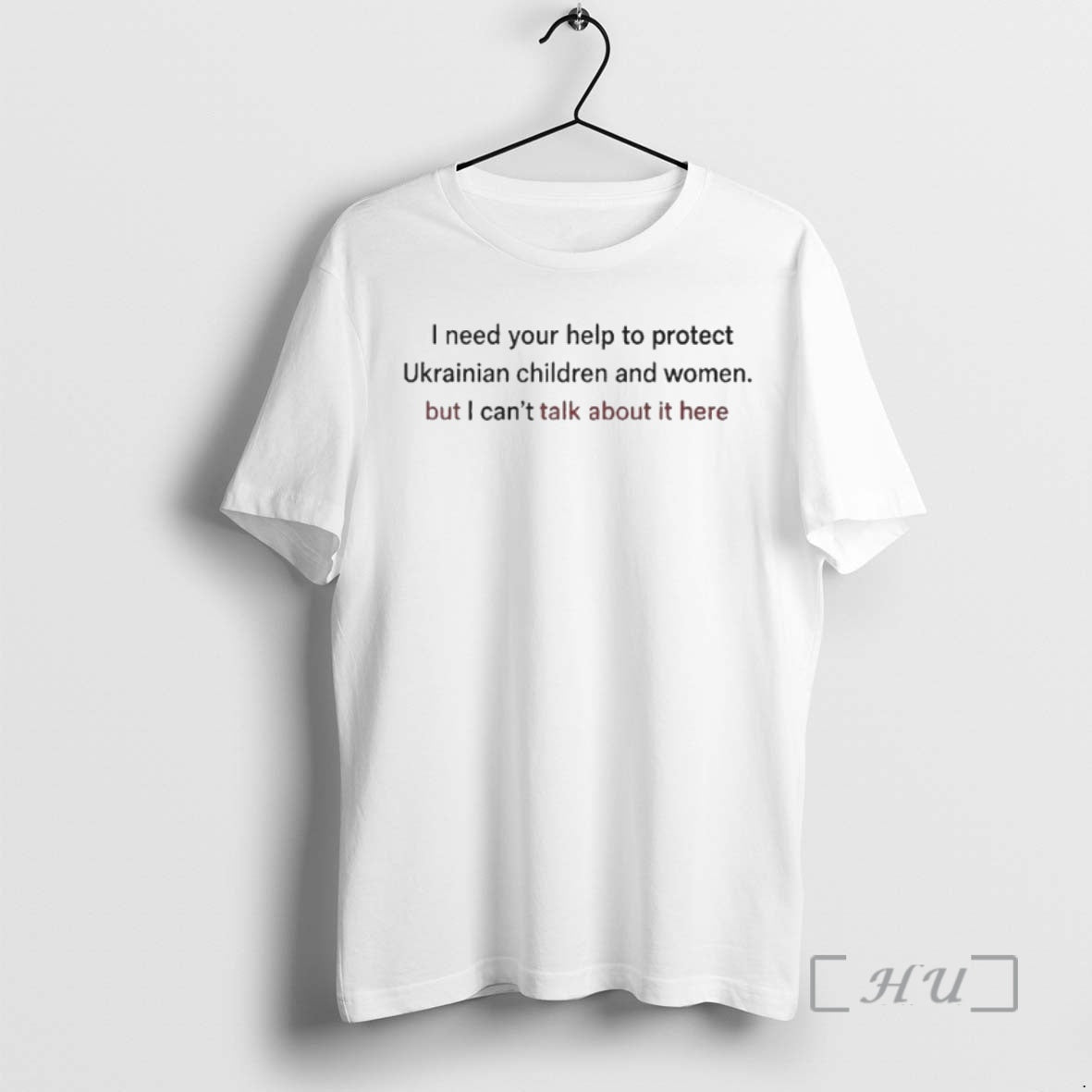 Trending I Need Your Help To Protect Ukrainian Women And Children But I Cant Talk T-Shirts, Hoodie, Sweatshirt