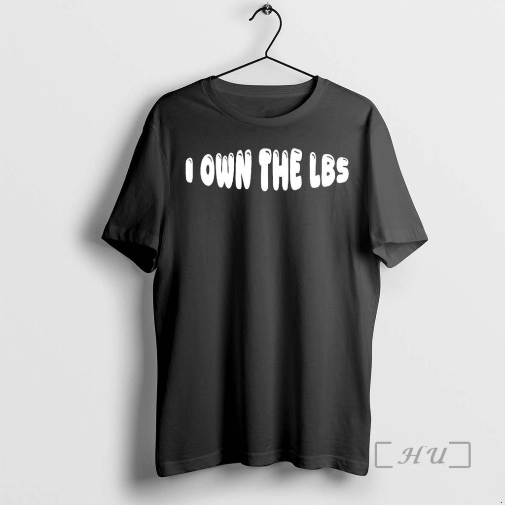 Trending I Own The Lbs T-Shirts, Hoodie, Sweatshirt | PopFlextees.com