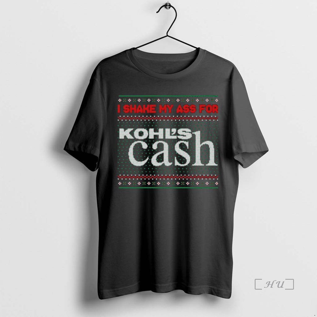 Trending I Shake My Ass For Kohls Cash Ugly Christmas T-Shirts, Hoodie, Sweatshirt | PopFlextees.com