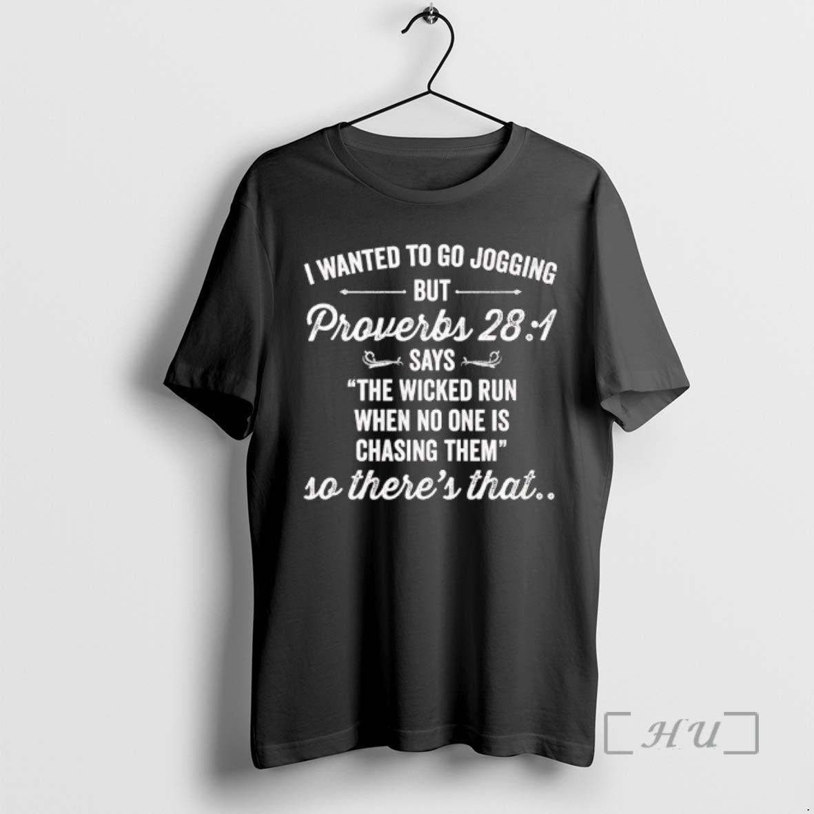 Trending I Wanted To Go Jogging But Proverbs 28 1 Says The Wicked Run When T-Shirts, Hoodie, Sweatshirt | PopFlextees.com