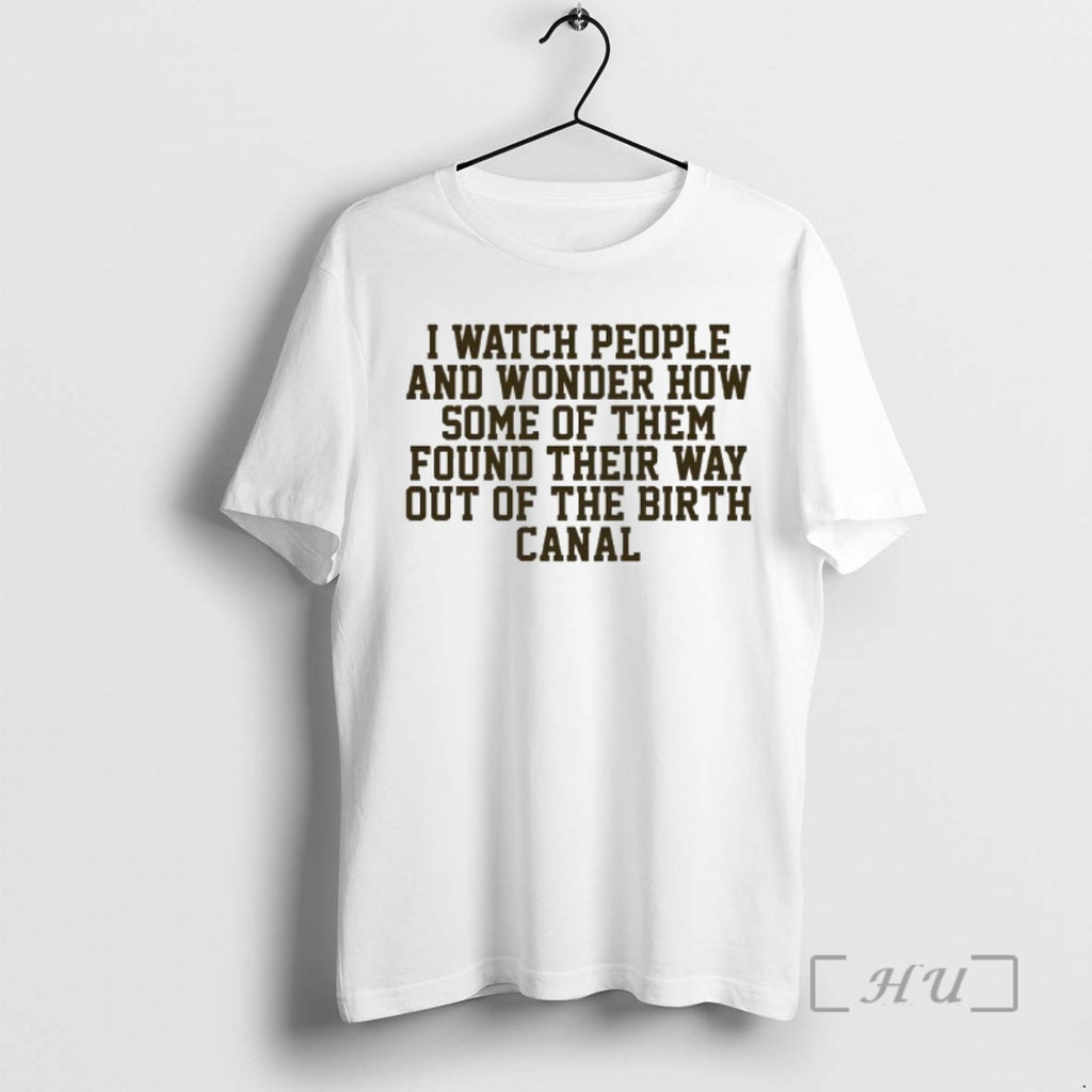 Trending I Watch People And Wonder How Some Of Them Found Their Way Premium T-Shirts, Hoodie, Sweatshirt | PopFlextees.com