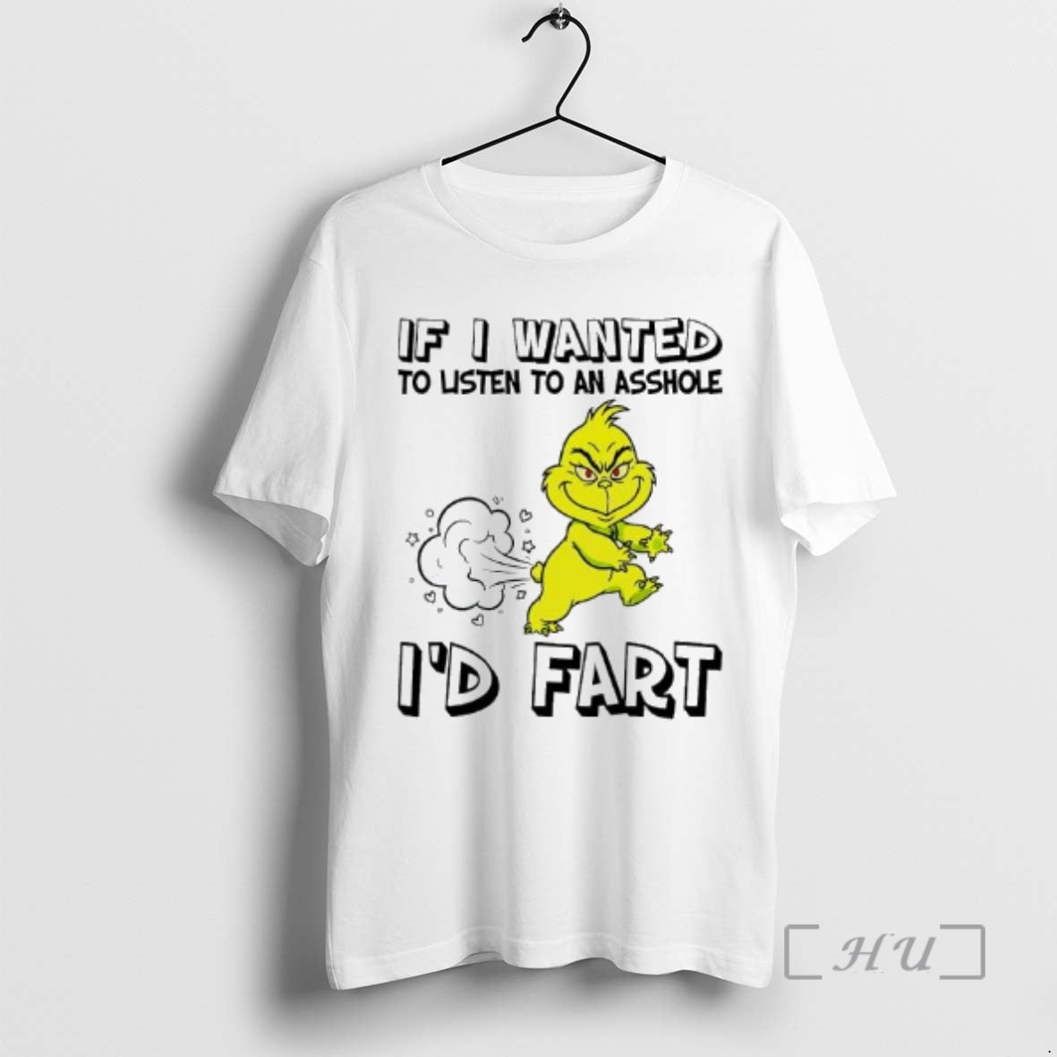 Trending If Grinch Wanted Listen Asshole Id Fart T-Shirts, Hoodie, Sweatshirt