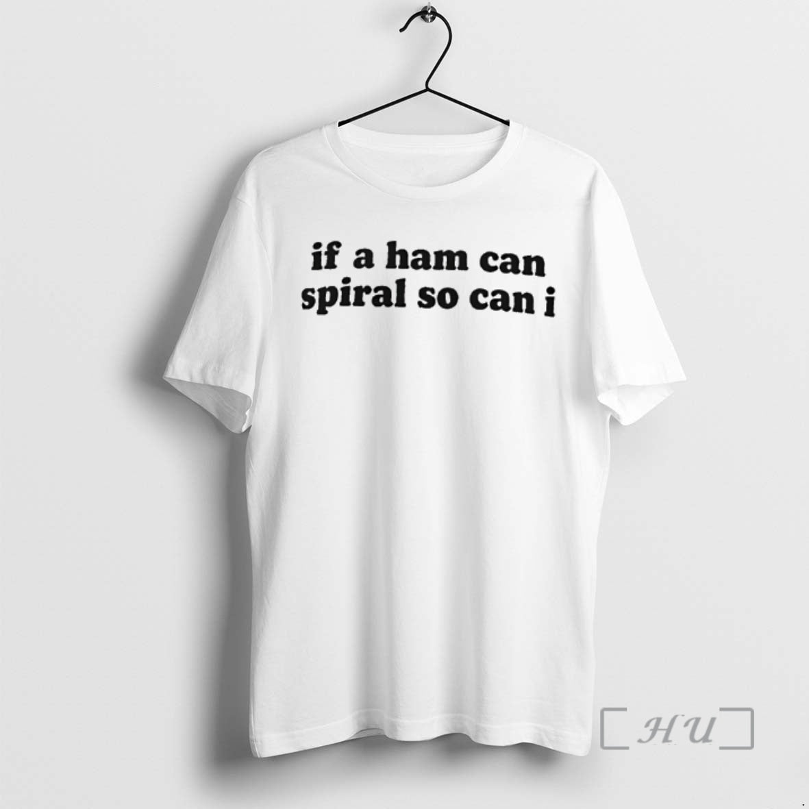 Trending If A Ham Can Spiral So Can I T-Shirts, Hoodie, Sweatshirt | PopFlextees.com